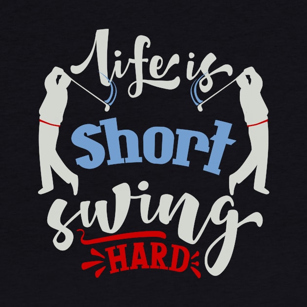 Life is Short Swing Hard by Fox1999